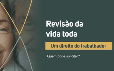 Revisão da vida toda: Um direito do trabalhador – Quem pode solicitar?